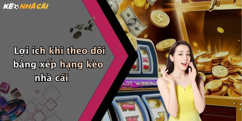 Lợi ích khi theo dõi bảng xếp hạng kèo nhà cái