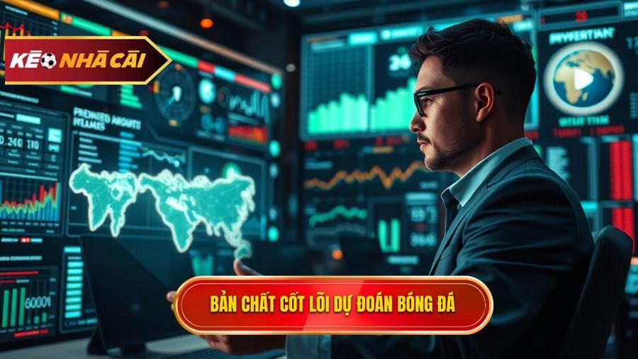 Hiểu đúng về bản chất của dự đoán kèo bóng đá