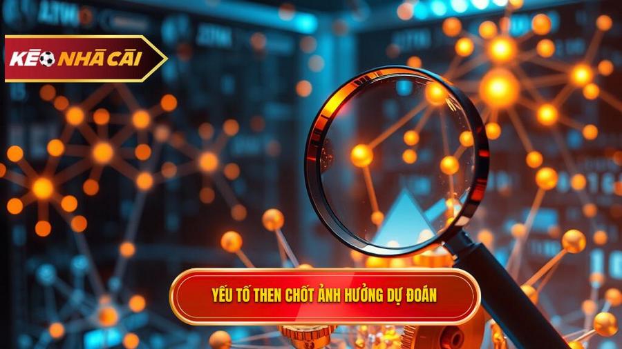 Các yếu tố then chốt ảnh hưởng đến kết quả dự đoán