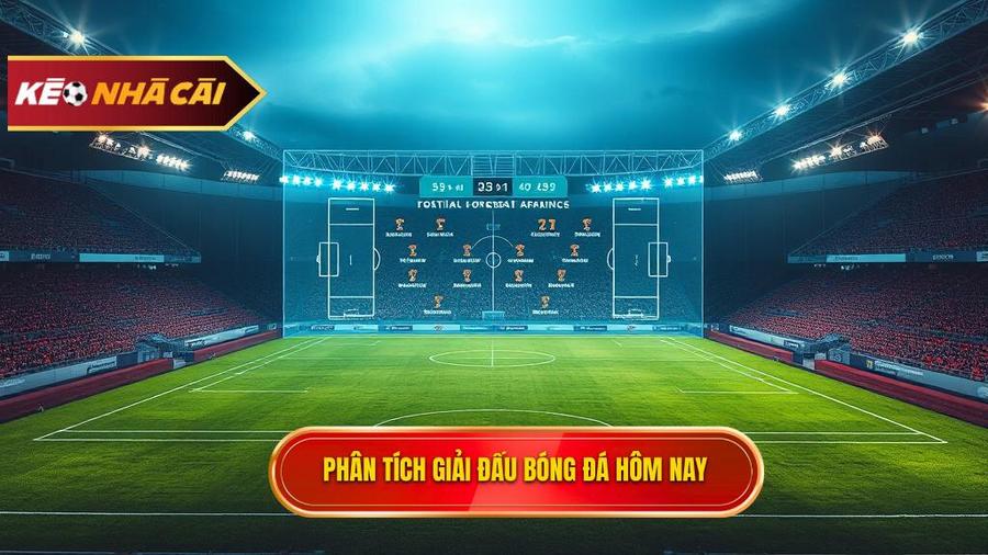 Phân tích các giải đấu hàng đầu trong nhận định bóng đá hôm nay