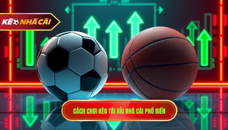 2. Cách chơi kèo tài xỉu nhà cái phổ biến