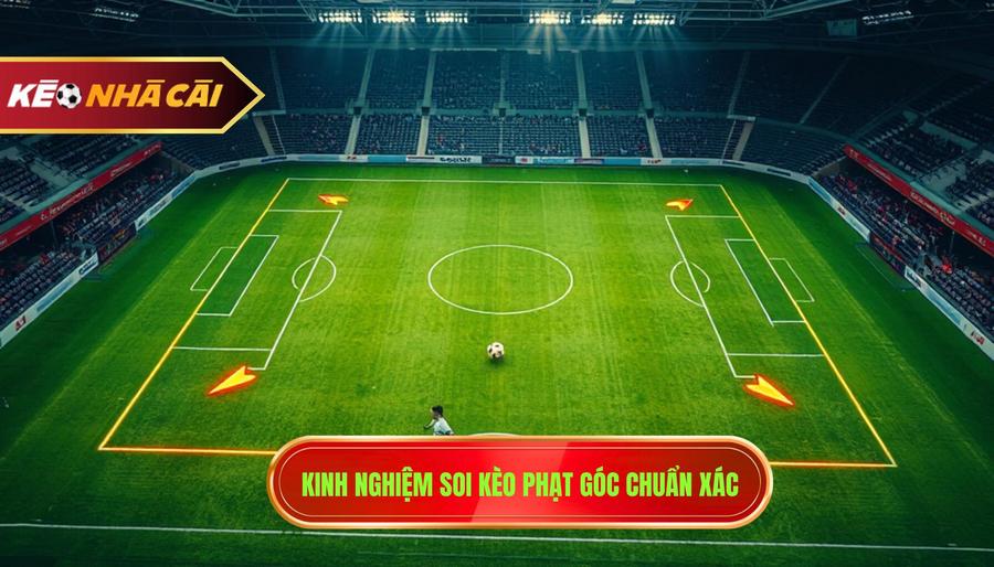 3. Kinh nghiệm soi kèo phạt góc chuẩn xác
