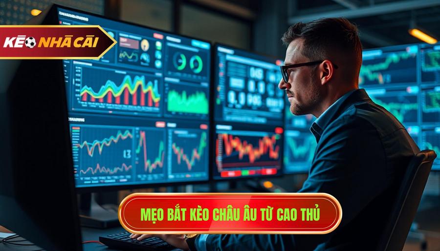 3. Mẹo bắt kèo châu Âu từ cao thủ